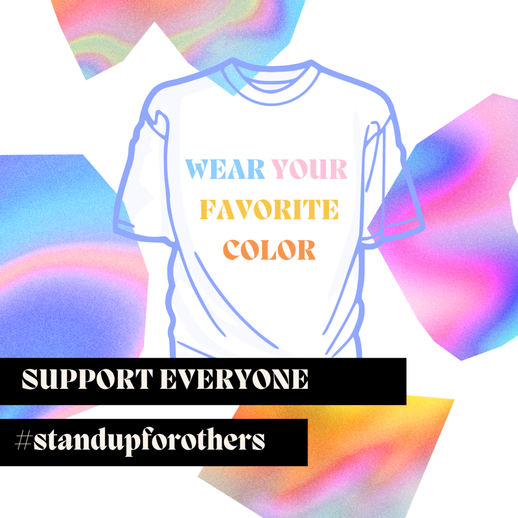 STAND UP for Others- Wear your favorite color