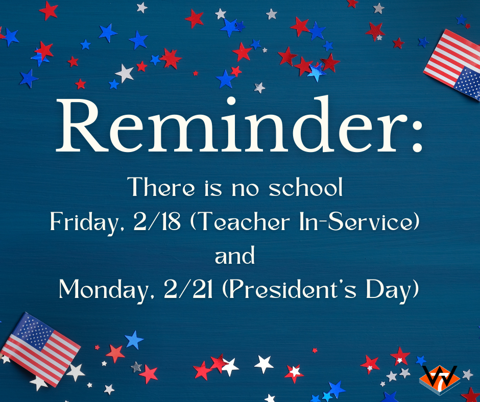 No School 2/18 and 2/21.