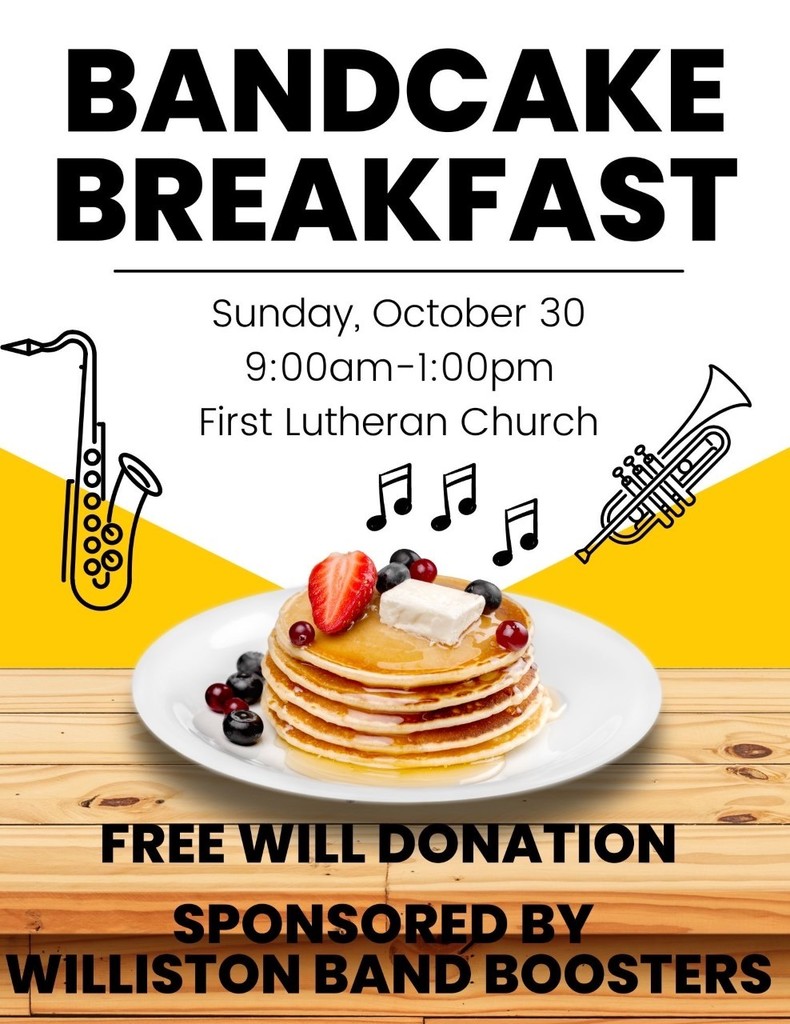 image of pancakes poster: Bandcake Breakfast, Sunday, October 30. 9am to 1pm at First Lutheran Church. Free Will Donation sponsored by Williston Band Boosters