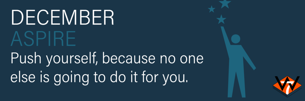 Image of person reaching for stars. Text: December, Aspire. Push yourself, because no one else is going to do it for you.