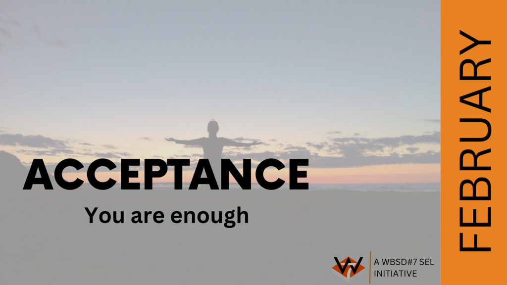 Image of person standing in front of the sunset with text: Acceptance. You are enough. February. A WBSD7 SEL Initiative.